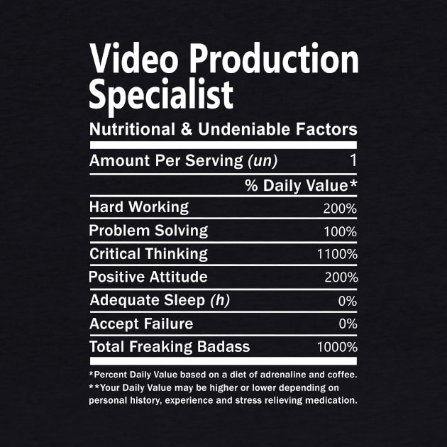 Video Production Specialist T Shirt - Nutritional and Undeniable Factors Gift Item Tee by Ryalgi